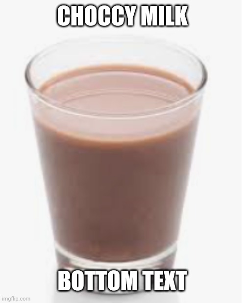 I have bought something better than milk, choccy milk. What's different about this from normal milk? It's extra T H I C C | CHOCCY MILK; BOTTOM TEXT | image tagged in choccy milk,milk gang | made w/ Imgflip meme maker