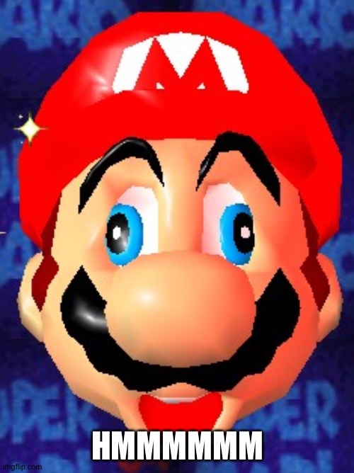 Derp mario | HMMMMMM | image tagged in derp mario | made w/ Imgflip meme maker