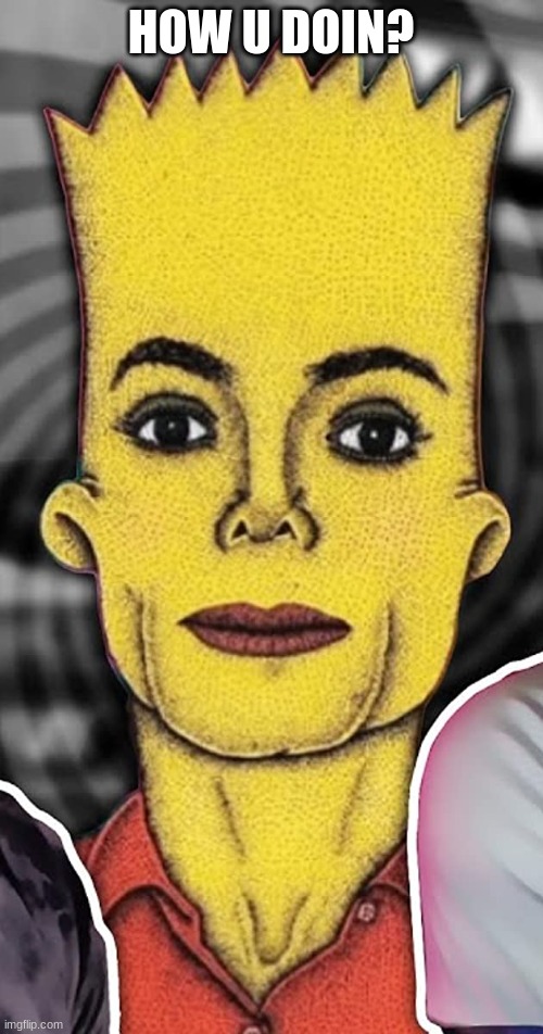 Micale simpson | HOW U DOIN? | image tagged in micale simpson | made w/ Imgflip meme maker