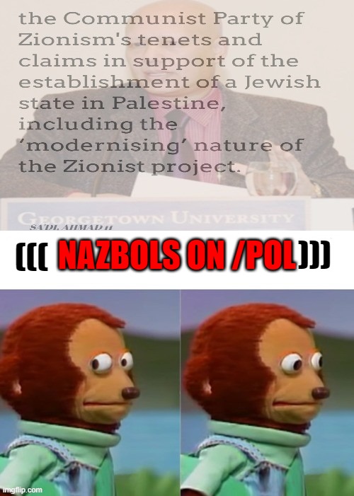 sa'di ahmad H was right about (((communism))) | ))); (((; NAZBOLS ON /POL | image tagged in fact,debunking,debate | made w/ Imgflip meme maker