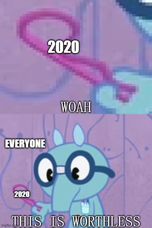 we all look back. |  2020; EVERYONE; 2020 | image tagged in woah this is worthless sniffles edition | made w/ Imgflip meme maker