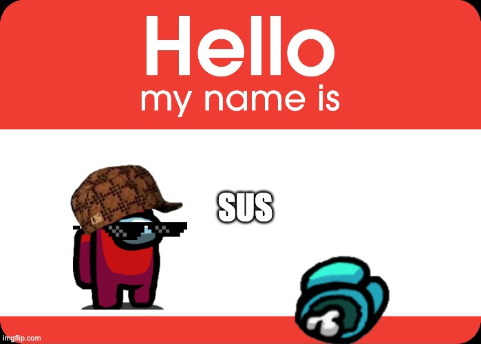 savage | SUS | image tagged in hello my name is | made w/ Imgflip meme maker