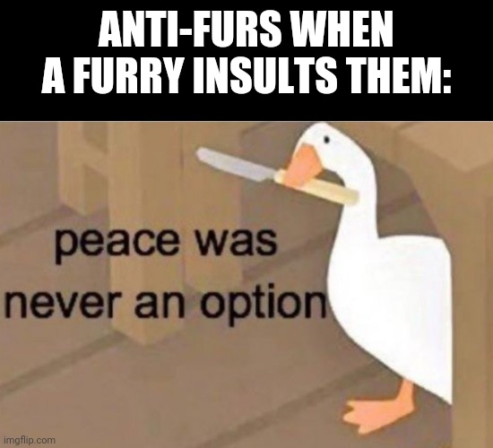 Peace was never an option Imgflip