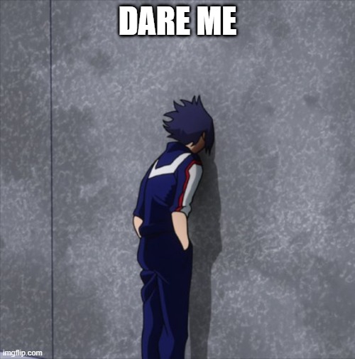 ... | DARE ME | image tagged in tamaki hiding | made w/ Imgflip meme maker