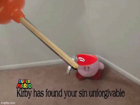 Super Mario Kirby has found your sin unforgivable Blank Meme Template