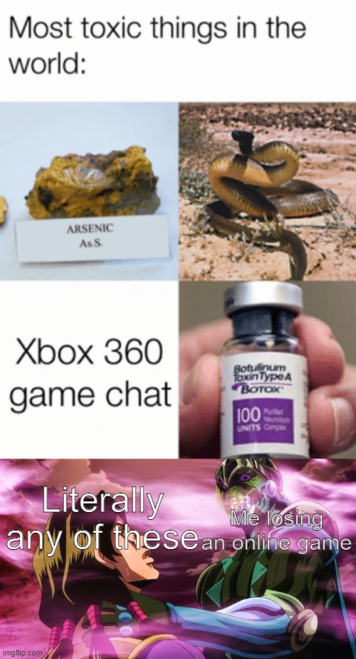 Pathetic. | Me losing an online game; Literally any of these | image tagged in jojo,xbox game chat | made w/ Imgflip meme maker