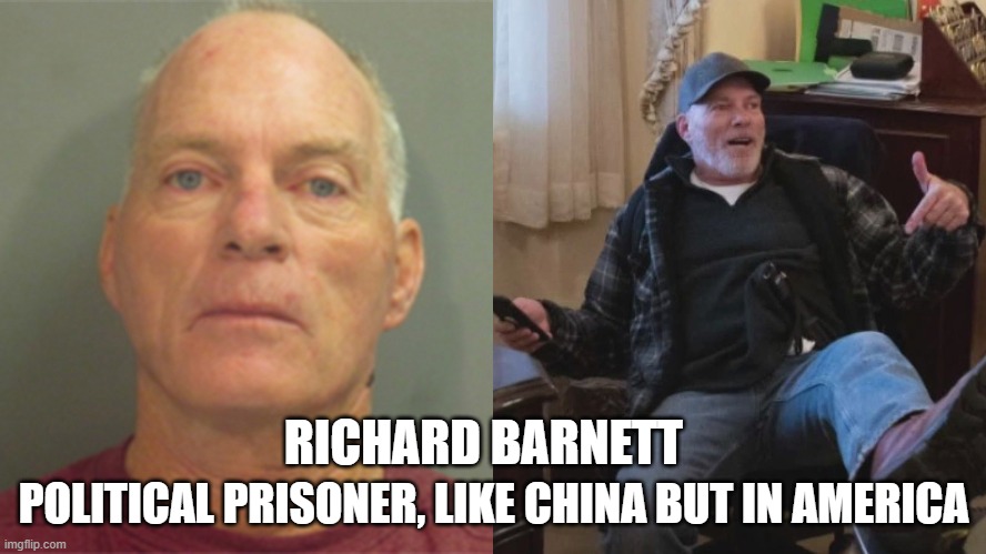 Richard Barnett, Political prisoner, like China, But in America | POLITICAL PRISONER, LIKE CHINA BUT IN AMERICA; RICHARD BARNETT | image tagged in political prisoner,china,america | made w/ Imgflip meme maker