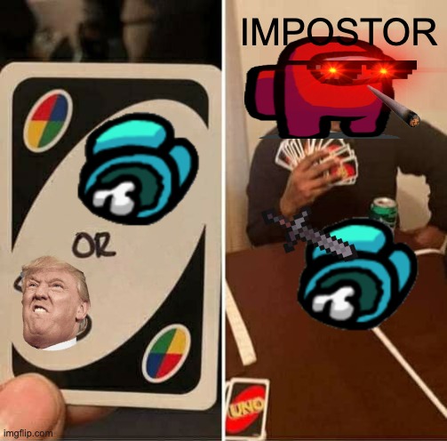 Among Us Emergency meeting | IMPOSTOR | image tagged in memes,uno draw 25 cards,among us,among us meeting,emergency meeting among us | made w/ Imgflip meme maker