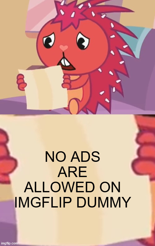 Blank sign (HTF) | NO ADS ARE ALLOWED ON IMGFLIP DUMMY | image tagged in blank sign htf | made w/ Imgflip meme maker