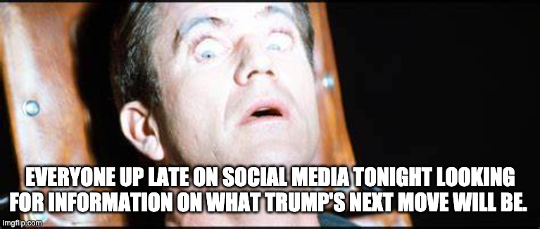 Insurrection | EVERYONE UP LATE ON SOCIAL MEDIA TONIGHT LOOKING FOR INFORMATION ON WHAT TRUMP'S NEXT MOVE WILL BE. | image tagged in trump2021,insurrection,electionfraud | made w/ Imgflip meme maker