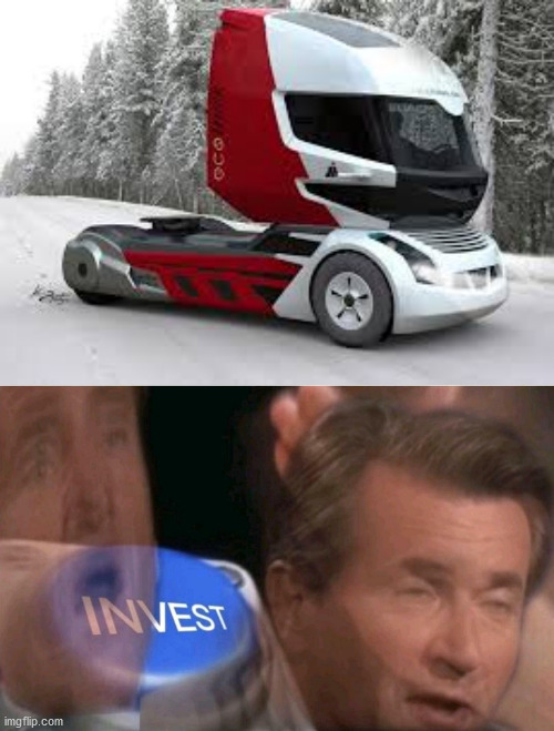 This truck | image tagged in invest | made w/ Imgflip meme maker