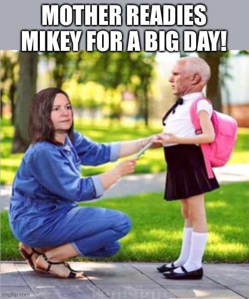 Democrats to officially call on Mike Pence to oust Donald Trump! | MOTHER READIES MIKEY FOR A BIG DAY! | image tagged in mike pence,nancy pelosi,25th amendment,impeach trump,donald trump,rioting | made w/ Imgflip meme maker