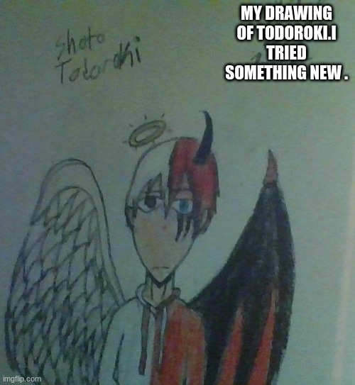 -//////-~my art..... | MY DRAWING OF TODOROKI.I TRIED SOMETHING NEW . | image tagged in original,todoroki,drawing | made w/ Imgflip meme maker