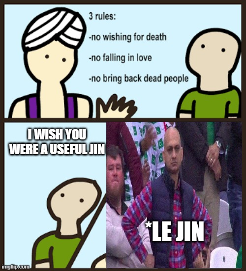 I WISH YOU WERE A USEFUL JIN; *LE JIN | made w/ Imgflip meme maker