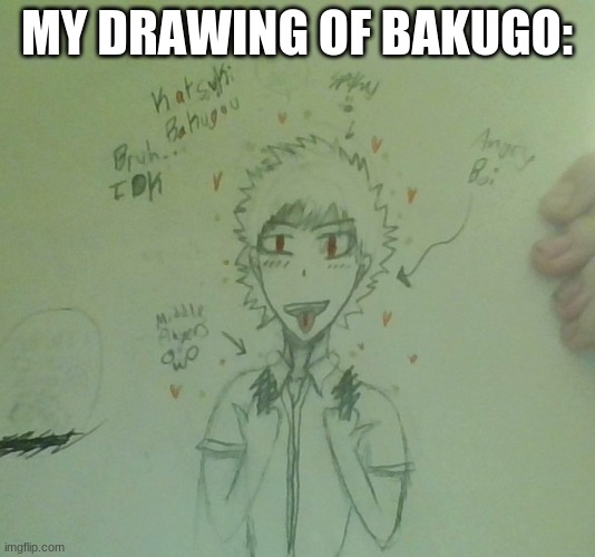 I drew Bakugo -//////- | MY DRAWING OF BAKUGO: | image tagged in original,bakugo,drawing | made w/ Imgflip meme maker