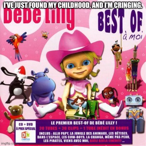 I’VE JUST FOUND MY CHILDHOOD, AND I’M CRINGING. | made w/ Imgflip meme maker