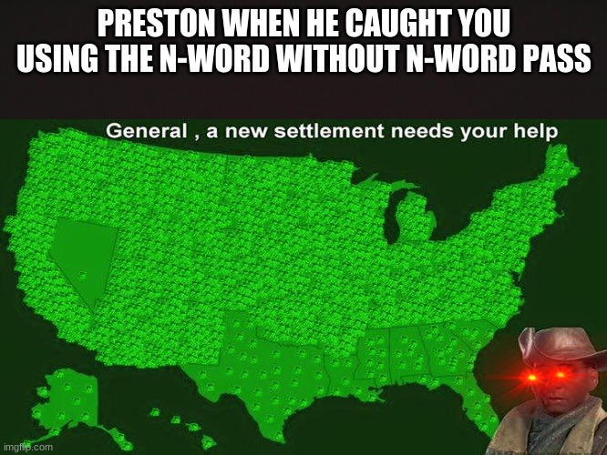 PRESTON WHEN HE CAUGHT YOU USING THE N-WORD WITHOUT N-WORD PASS | made w/ Imgflip meme maker