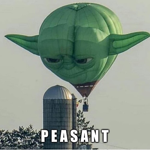 Yoda Balloon | P E A S A N T | image tagged in yoda balloon | made w/ Imgflip meme maker