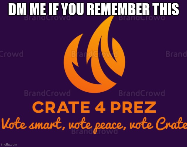 Crate 2020 | DM ME IF YOU REMEMBER THIS | image tagged in crate 2020 | made w/ Imgflip meme maker