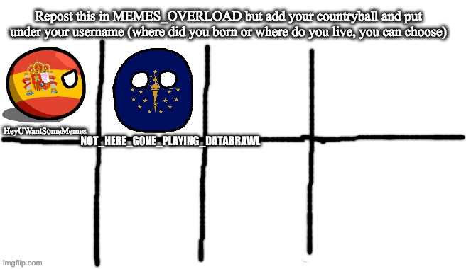 do what the title says | NOT_HERE_GONE_PLAYING_DATABRAWL | image tagged in repost,this,with,a,new,countryball stateball planetball or comanyball | made w/ Imgflip meme maker