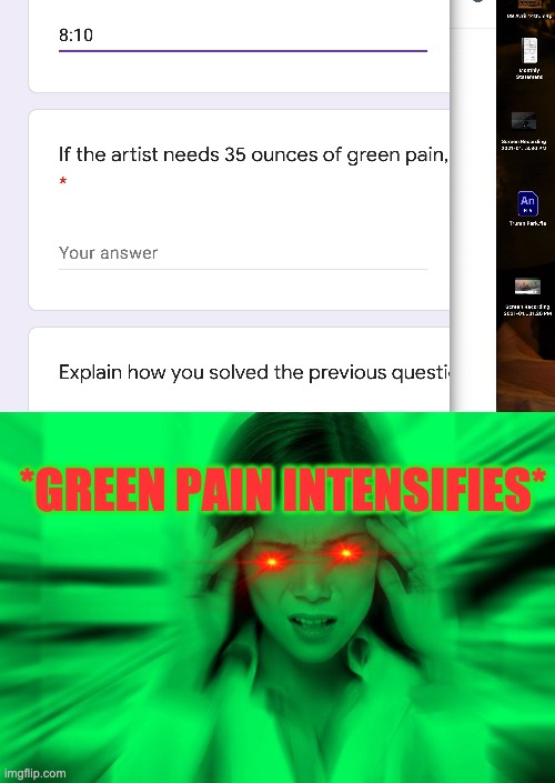 I hate green pain... | *GREEN PAIN INTENSIFIES* | image tagged in meme,you had one job | made w/ Imgflip meme maker