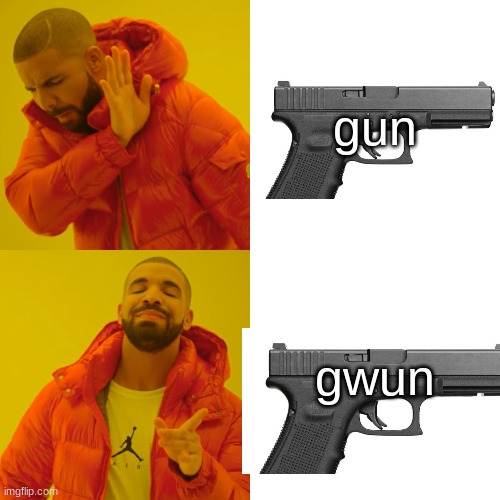 gwun superior | gun; gwun | image tagged in memes,drake hotline bling | made w/ Imgflip meme maker