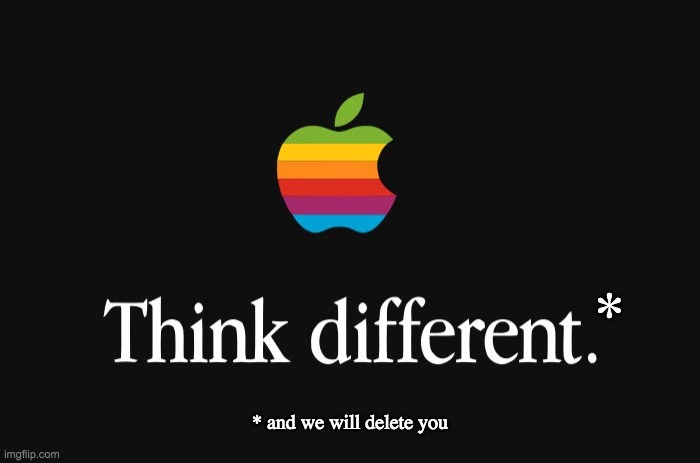 Think different | *; * and we will delete you | image tagged in censorship | made w/ Imgflip meme maker