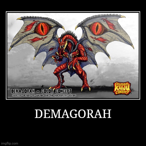 Demagorah | image tagged in demotivationals,colossal kaiju combat | made w/ Imgflip demotivational maker