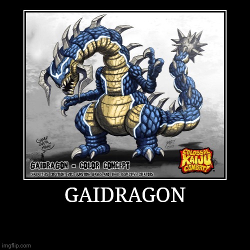 Gaidragon | image tagged in demotivationals,colossal kaiju combat | made w/ Imgflip demotivational maker