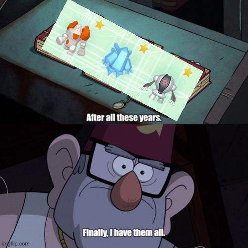 ün ün ün | image tagged in finally after all these years,pokemon,gravity falls,memes,funny,videogames | made w/ Imgflip meme maker
