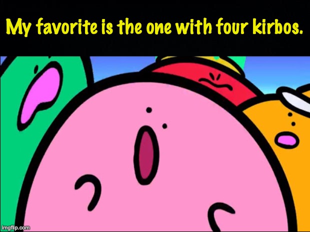 kirbo and his friends. | My favorite is the one with four kirbos. | image tagged in kirby,cartoon,gaming,what,me and the boys,memes | made w/ Imgflip meme maker