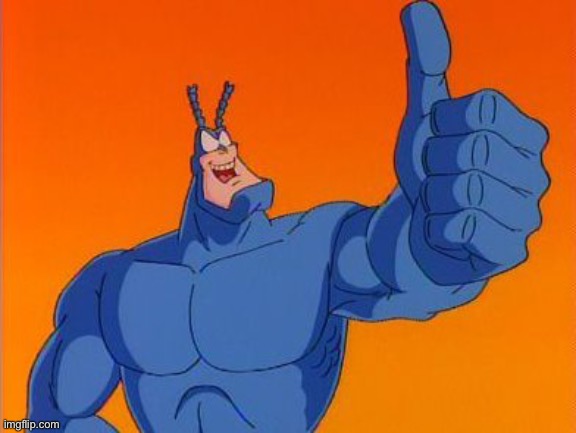 The Tick thumbs up | image tagged in the tick thumbs up | made w/ Imgflip meme maker