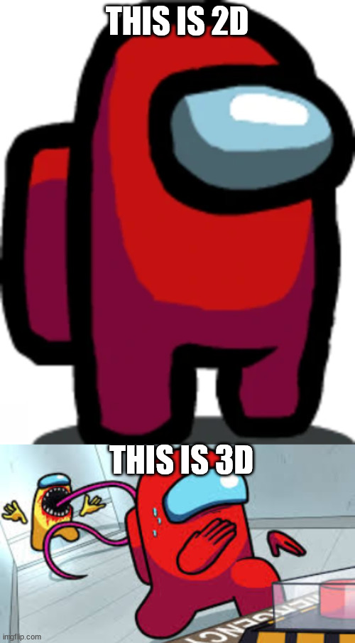 THIS IS 2D THIS IS 3D | image tagged in red crewmate | made w/ Imgflip meme maker