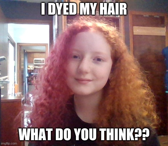 Dont worry. Its temporary | I DYED MY HAIR; WHAT DO YOU THINK?? | image tagged in hair,purple | made w/ Imgflip meme maker