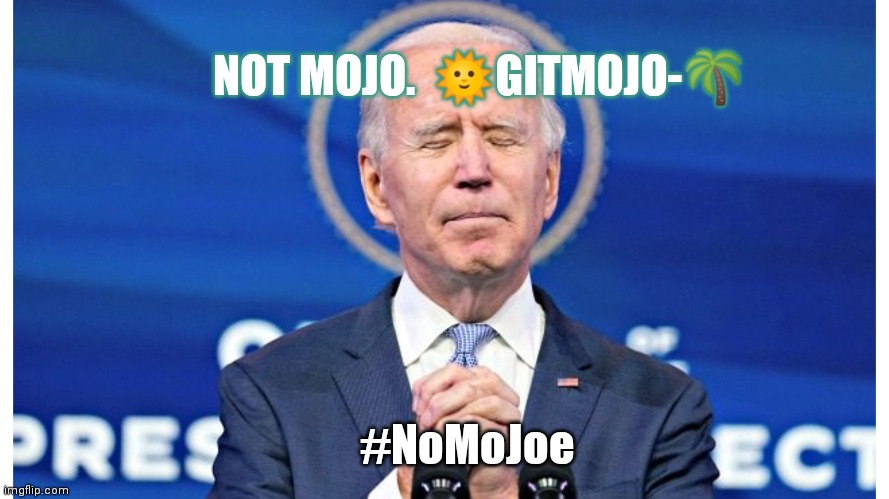 Joe Biden Announces he wants to CANCEL his January 20,2021 Presidential Inauguration Celebration. POTUS Trump Decides Otherwise. | NOT MOJO.  🌞GITMOJO-🌴; #NoMoJoe | image tagged in sanctimonious joker,joe biden,election fraud,summer vacation,gitmo,the great awakening | made w/ Imgflip meme maker