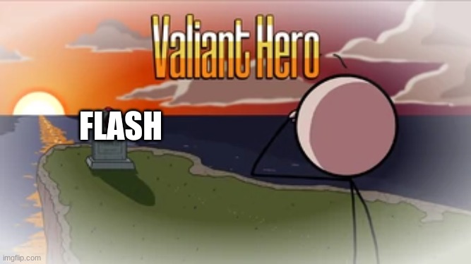 Valiant Hero | FLASH | image tagged in valiant hero | made w/ Imgflip meme maker