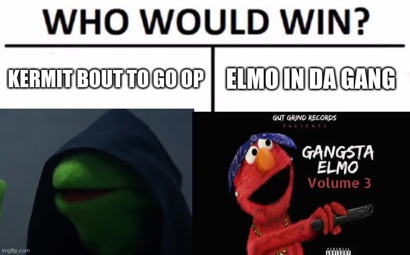 Ima keep dropping funny memes like this | KERMIT BOUT TO GO OP; ELMO IN DA GANG | image tagged in elmo,funny,evil kermit,lol | made w/ Imgflip meme maker
