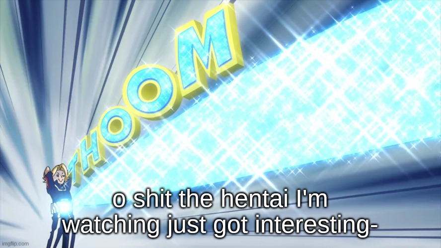 Yuga | o shit the hentai I'm watching just got interesting- | image tagged in yuga | made w/ Imgflip meme maker