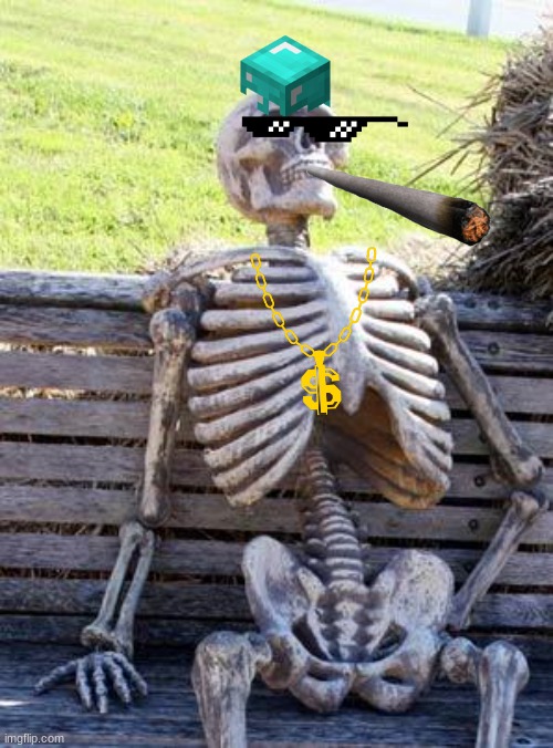 sometimes it's just fun to use these | image tagged in memes,waiting skeleton,funny | made w/ Imgflip meme maker