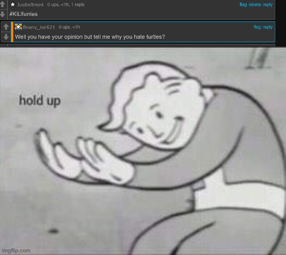 chill out u mfing furry | image tagged in fallout hold up,furries,memes,funny,comments,cursed | made w/ Imgflip meme maker