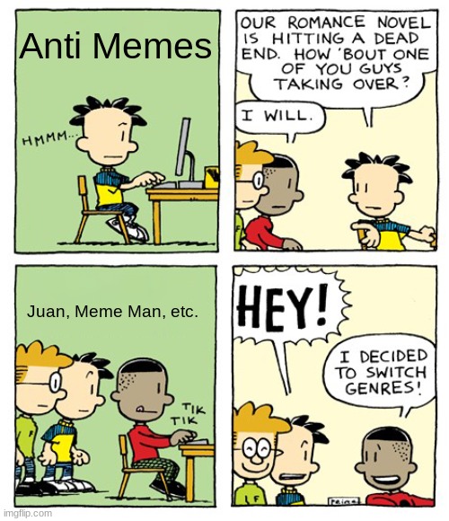 Genres | Anti Memes; Juan, Meme Man, etc. | image tagged in memes | made w/ Imgflip meme maker