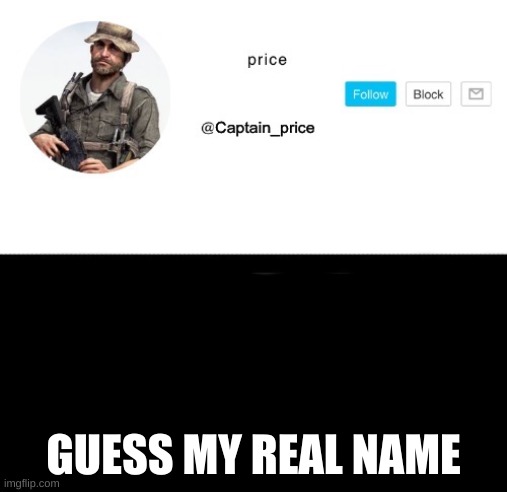 extra note: should i have another template | GUESS MY REAL NAME | image tagged in captain_price | made w/ Imgflip meme maker