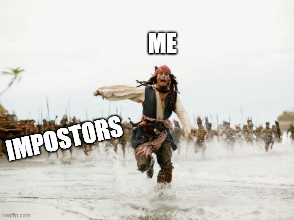 My first meme that I used "O" at the end of "Imposter" | ME; IMPOSTORS | image tagged in memes,jack sparrow being chased,impostor,among us | made w/ Imgflip meme maker