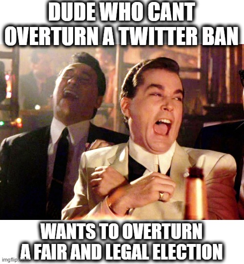 I am reminded of an old song by the Osmond's, "Go away little girl" | DUDE WHO CANT OVERTURN A TWITTER BAN; WANTS TO OVERTURN A FAIR AND LEGAL ELECTION | image tagged in memes,good fellas hilarious,politics,trump is pathetic,maga,lock him up | made w/ Imgflip meme maker