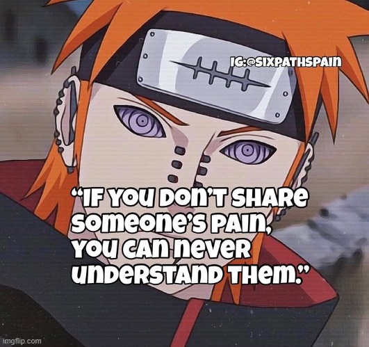Pain's Quote | image tagged in naruto shippuden | made w/ Imgflip meme maker