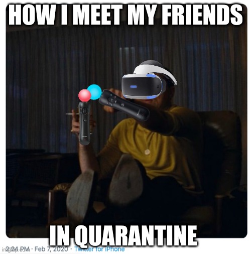 how i meet my friends | HOW I MEET MY FRIENDS; IN QUARANTINE | image tagged in pointing rick dalton | made w/ Imgflip meme maker