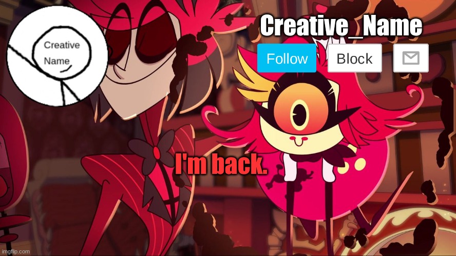 Nobody probably cares, but anyway | I'm back. | made w/ Imgflip meme maker