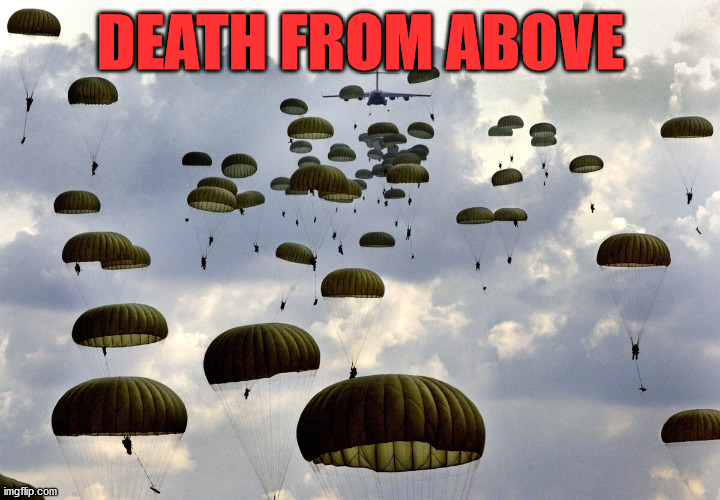 U.S. Army Paratroopers | DEATH FROM ABOVE | image tagged in u s army paratroopers | made w/ Imgflip meme maker