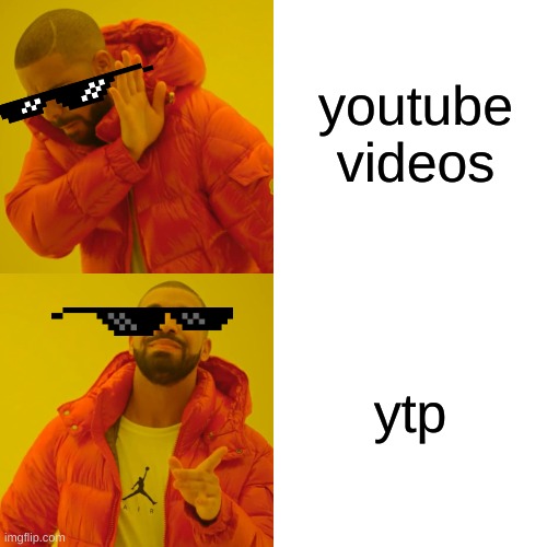 Drake Hotline Bling | youtube videos; ytp | image tagged in memes,drake hotline bling | made w/ Imgflip meme maker