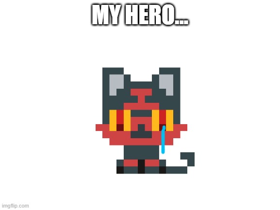 MY HERO... | made w/ Imgflip meme maker